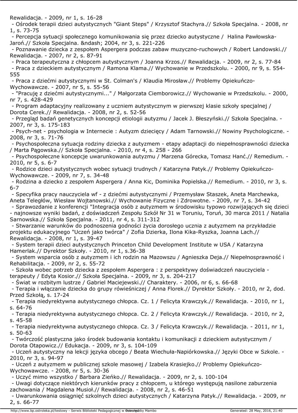221-226 - Poznawanie dziecka z zespołem Aspergera podczas zabaw muzyczno-ruchowych / Robert Landowski.// Rewalidacja. - 2007, nr 2, s.