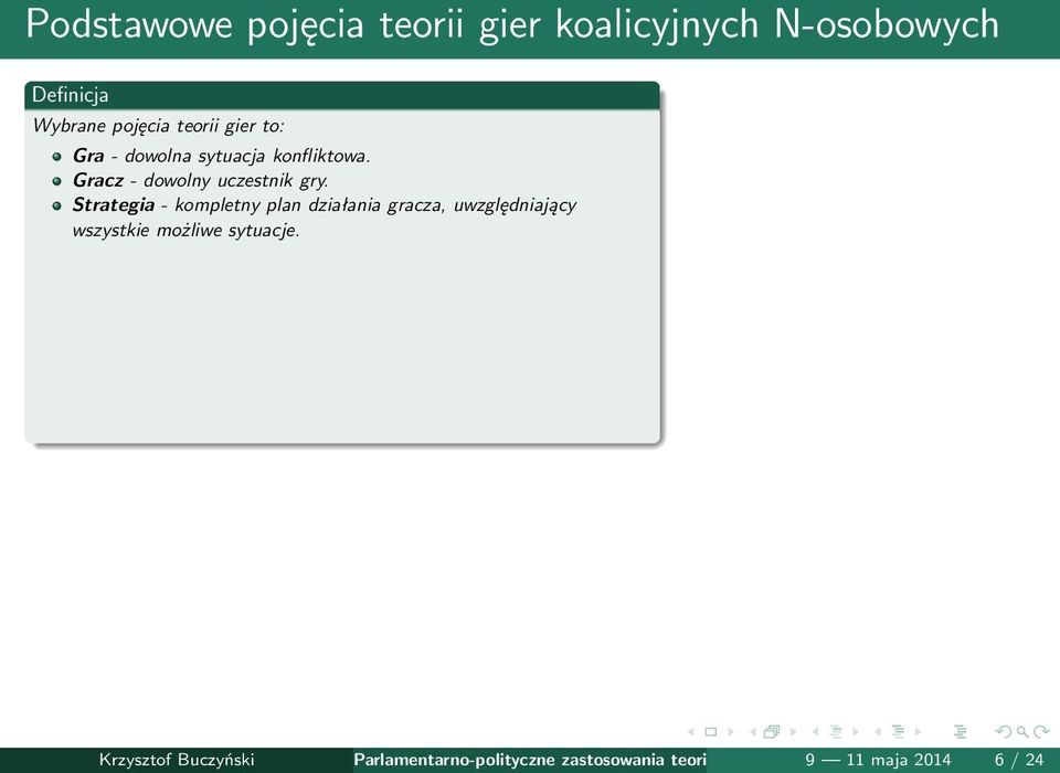 Strategia - kompletny plan działania gracza, uwzględniający wszystkie możliwe