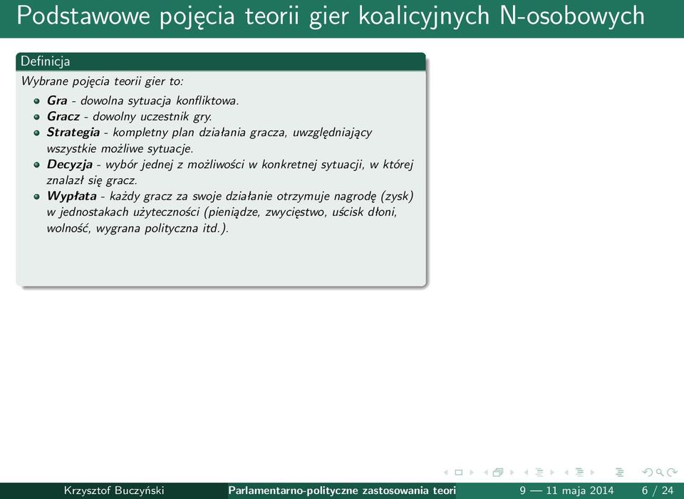 Decyzja - wybór jednej z możliwości w konkretnej sytuacji, w której znalazł się gracz.