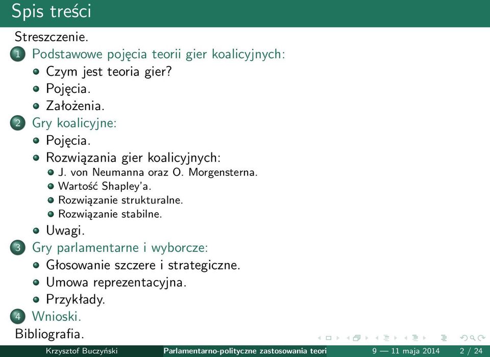 Rozwiązanie strukturalne. Rozwiązanie stabilne. Uwagi. 3 Gry parlamentarne i wyborcze: Głosowanie szczere i strategiczne.