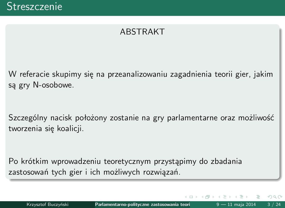 Szczególny nacisk położony zostanie na gry parlamentarne oraz możliwość tworzenia się koalicji.