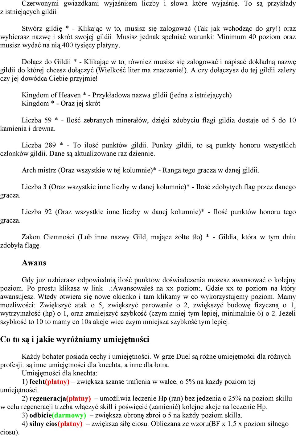 Dołącz do Gildii * - Klikając w to, również musisz się zalogować i napisać dokładną nazwę gildii do której chcesz dołączyć (Wielkość liter ma znaczenie!).