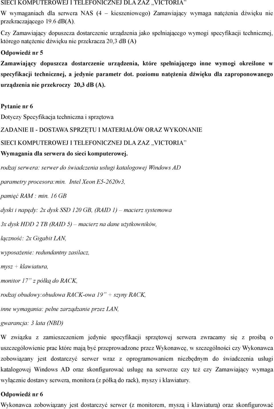 dostarczenie urządzenia, które spełniającego inne wymogi określone w specyfikacji technicznej, a jedynie parametr dot.