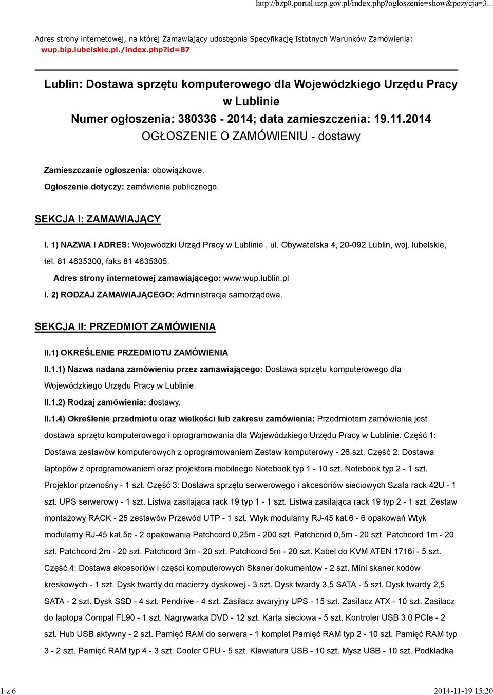 2014 OGŁOSZENIE O ZAMÓWIENIU - dostawy Zamieszczanie ogłoszenia: obowiązkowe. Ogłoszenie dotyczy: zamówienia publicznego. SEKCJA I: ZAMAWIAJĄCY I.