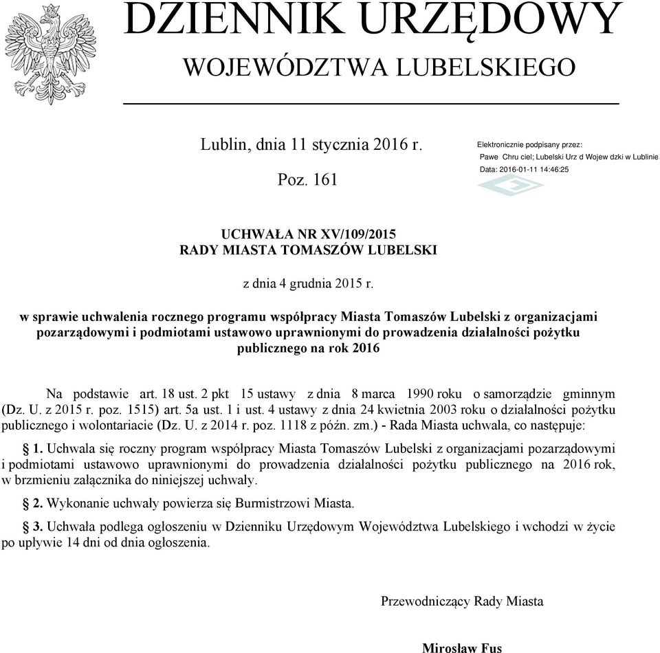 Na podstawie art. 18 ust. 2 pkt 1 ustawy z dnia 8 marca 1990 roku o samorządzie gminnym (Dz. U. z 201 r. poz. 11) art. a ust. 1 i ust.