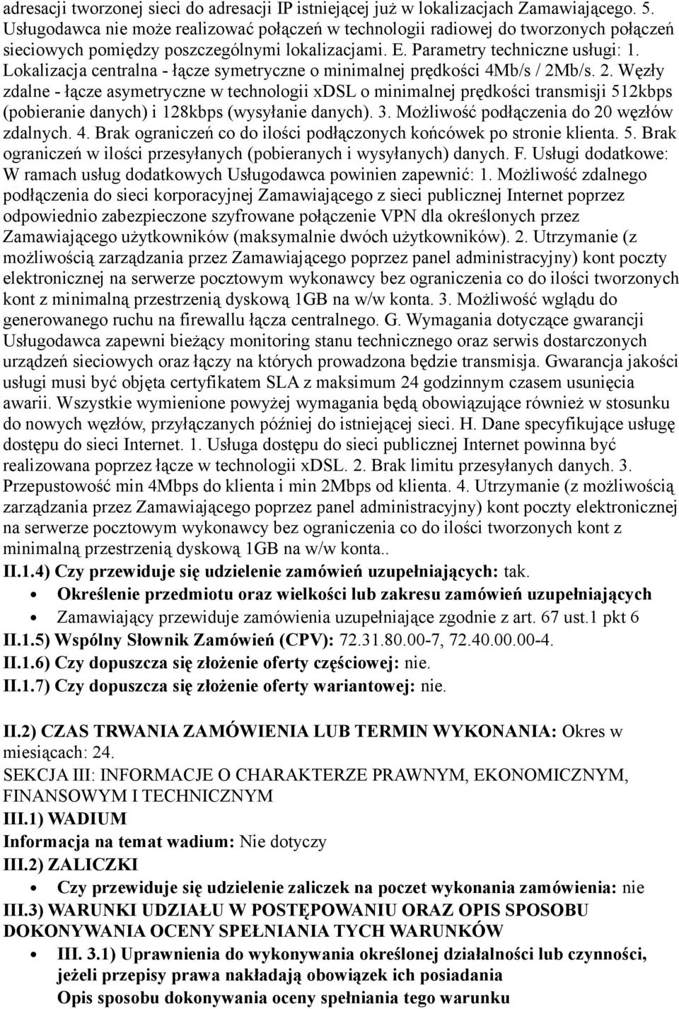 Lokalizacja centralna - łącze symetryczne o minimalnej prędkości 4Mb/s / 2M