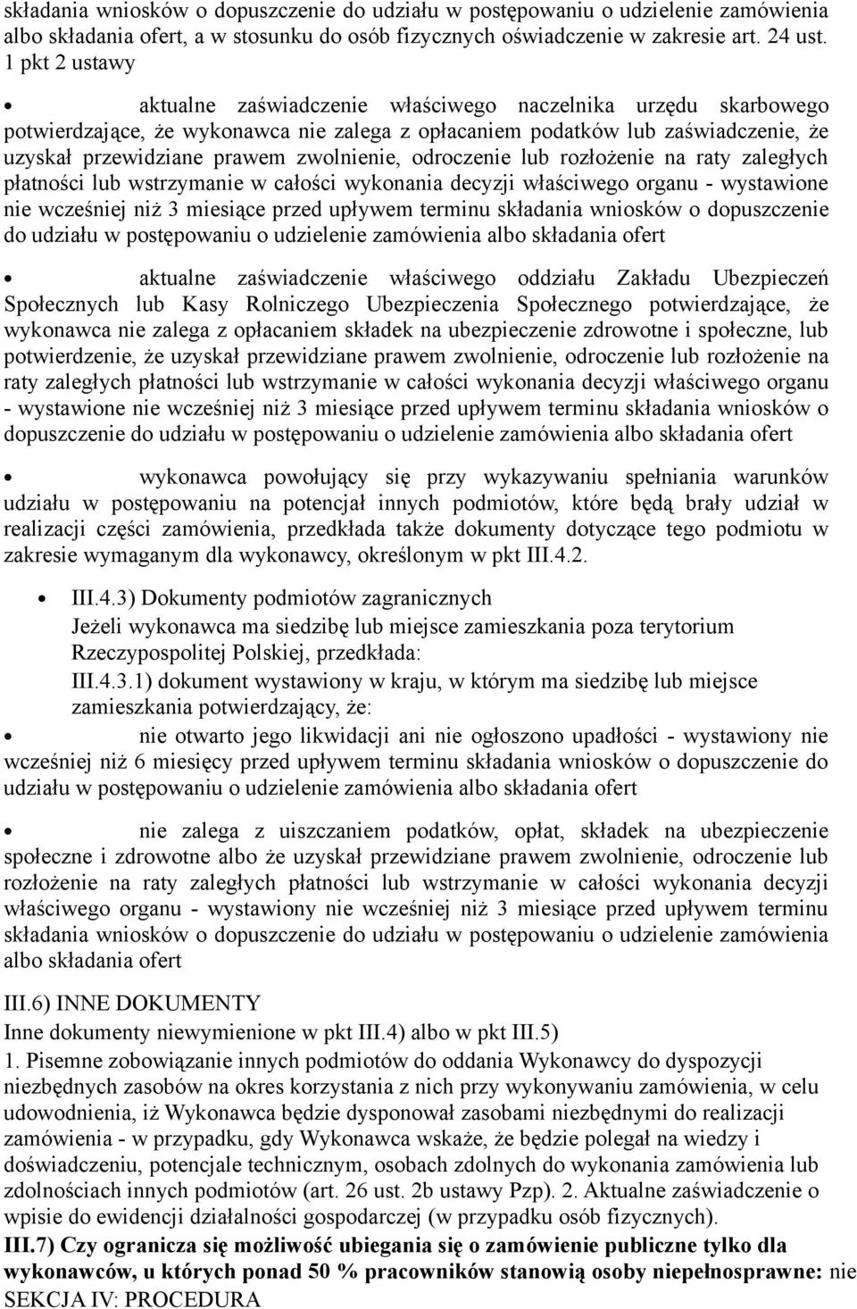 zwolnienie, odroczenie lub rozłożenie na raty zaległych płatności lub wstrzymanie w całości wykonania decyzji właściwego organu - wystawione nie wcześniej niż 3 miesiące przed upływem terminu