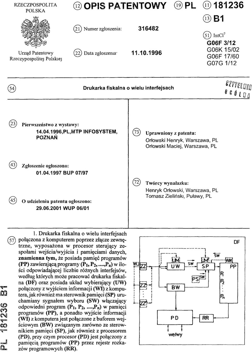 1996,PL,MTP INFOSYSTEM, POZNAŃ (73) Uprawniony z patentu: Orłowski Henryk, Warszawa, PL Orłowski Maciej, Warszawa, PL (43) Zgłoszenie ogłoszono: 01.04.
