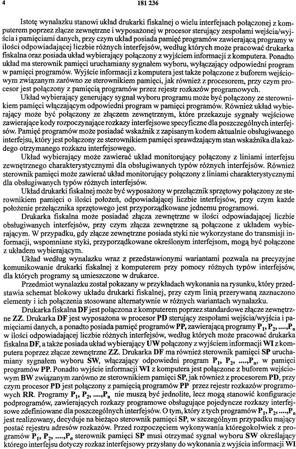 wybierający połączony z wyjściem informacji z komputera. Ponadto układ ma sterownik pamięci uruchamiany sygnałem wyboru, wyłączający odpowiedni program w pamięci programów.