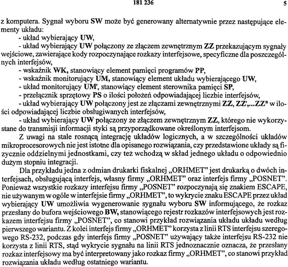 wejściowe, zawierające kody rozpoczynające rozkazy interfejsowe, specyficzne dla poszczególnych interfejsów, - wskaźnik WK, stanowiący element pamięci programów PP, - wskaźnik monitorujący UM,