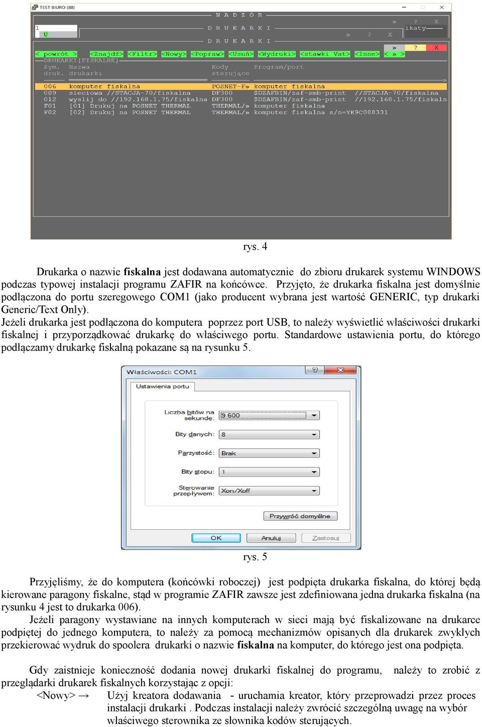 Jeżeli drukarka jest podłączona do komputera poprzez port USB, to należy wyświetlić właściwości drukarki fiskalnej i przyporządkować drukarkę do właściwego portu.