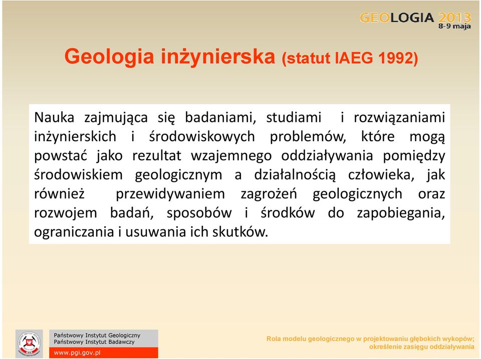 pomiędzy środowiskiem geologicznym a działalnością człowieka, jak również przewidywaniem zagrożeń