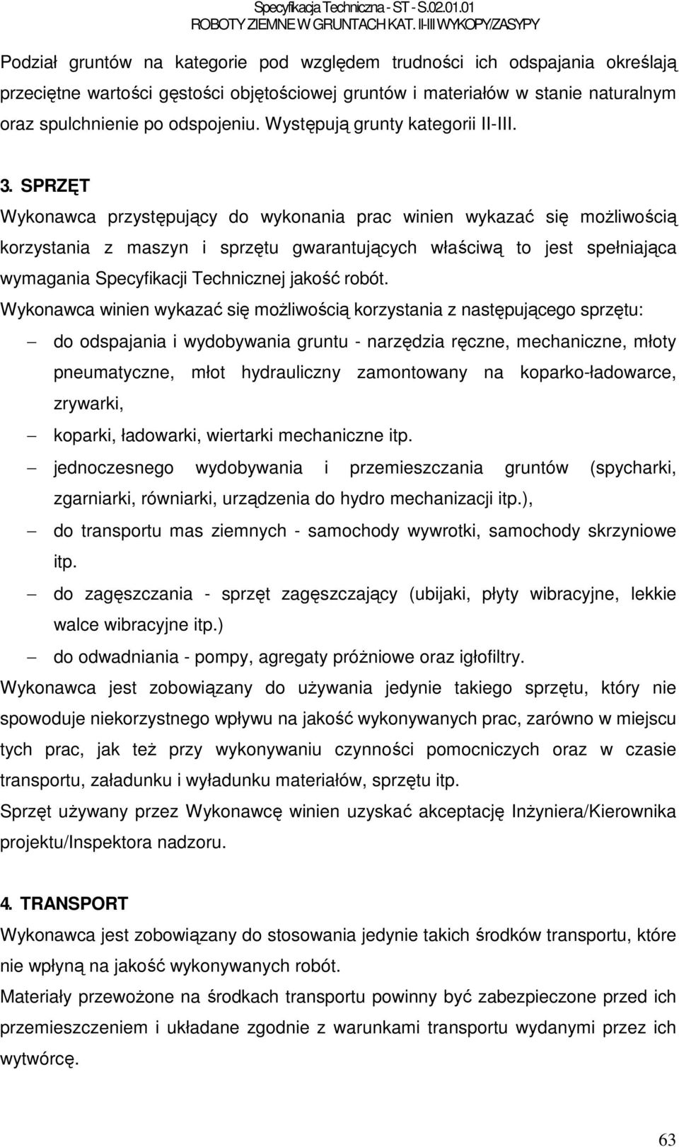 Występują grunty kategorii II-III. 3.