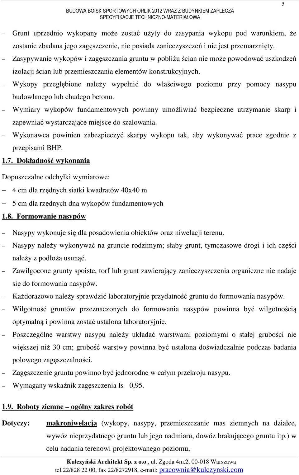 Wykopy przegłębione należy wypełnić do właściwego poziomu przy pomocy nasypu budowlanego lub chudego betonu.