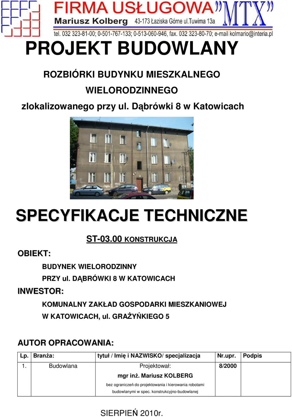 DĄBRÓWKI 8 W KATOWICACH KOMUNALNY ZAKŁAD GOSPODARKI MIESZKANIOWEJ W KATOWICACH, ul. GRAśYŃKIEGO 5 AUTOR OPRACOWANIA: Lp.