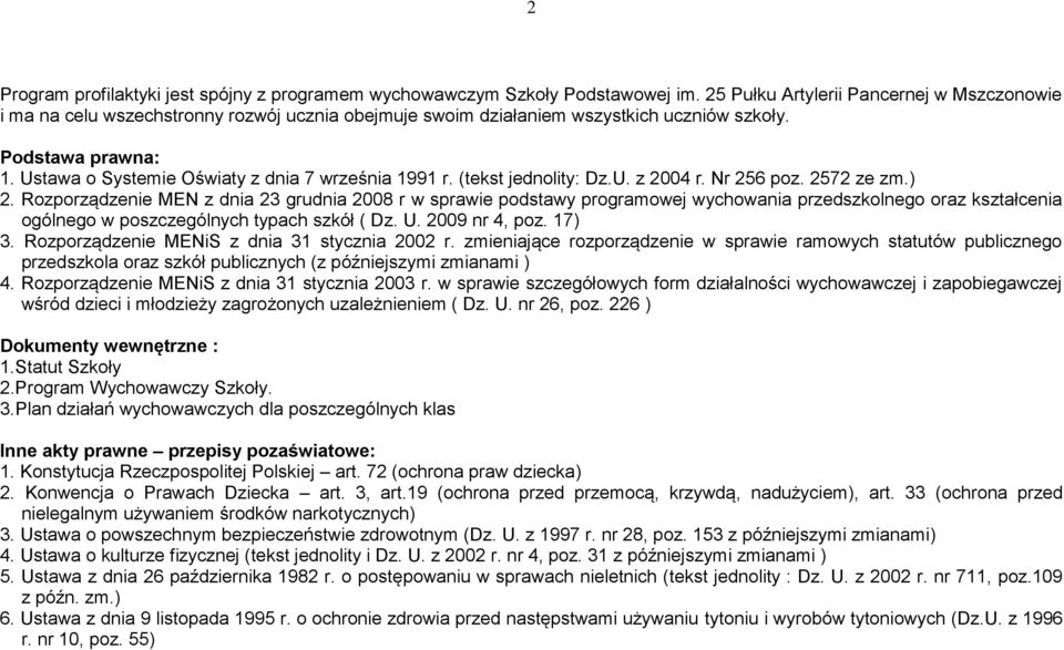 Ustawa o Systemie Oświaty z dnia 7 września 1991 r. (tekst jednolity: Dz.U. z 2004 r. Nr 256 poz. 2572 ze zm.) 2.