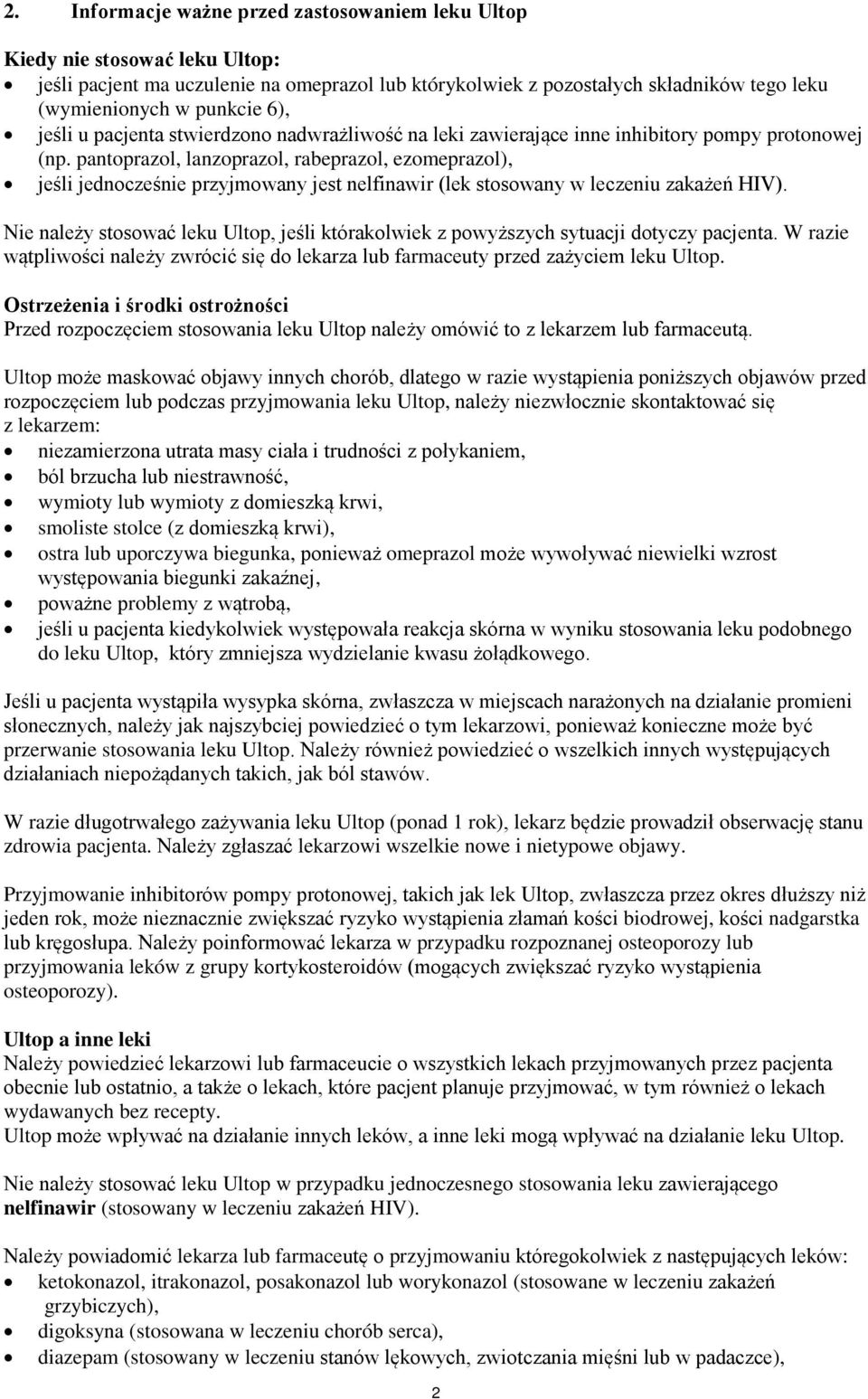 pantoprazol, lanzoprazol, rabeprazol, ezomeprazol), jeśli jednocześnie przyjmowany jest nelfinawir (lek stosowany w leczeniu zakażeń HIV).