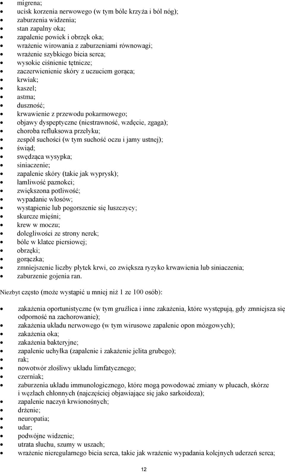 zgaga); choroba refluksowa przełyku; zespół suchości (w tym suchość oczu i jamy ustnej); świąd; swędząca wysypka; siniaczenie; zapalenie skóry (takie jak wyprysk); łamliwość paznokci; zwiększona