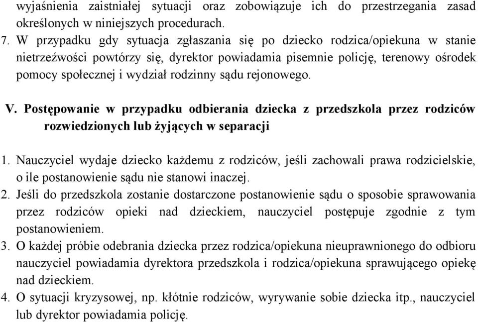 sądu rejonowego. V. Postępowanie w przypadku odbierania dziecka z przedszkola przez rodziców rozwiedzionych lub żyjących w separacji 1.