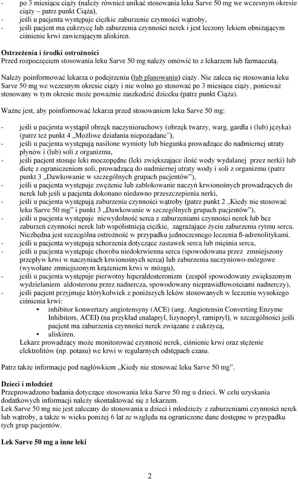 Ostrzeżenia i środki ostrożności Przed rozpoczęciem stosowania leku Sarve 50 mg należy omówić to z lekarzem lub farmaceutą. Należy poinformować lekarza o podejrzeniu (lub planowaniu) ciąży.