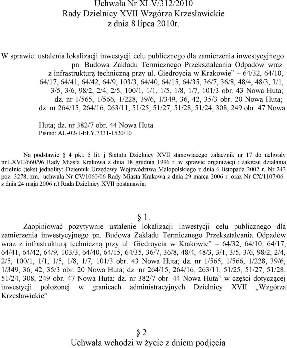 Giedroycia w Krakowie 64/32, 64/10, 64/17, 64/41, 64/42, 64/9, 103/3, 64/40, 64/15, 64/35, 36/7, 36/8, 48/4, 48/3, 3/1, 3/5, 3/6, 98/2, 2/4, 2/5, 100/1, 1/1, 1/5, 1/8, 1/7, 101/3 obr.