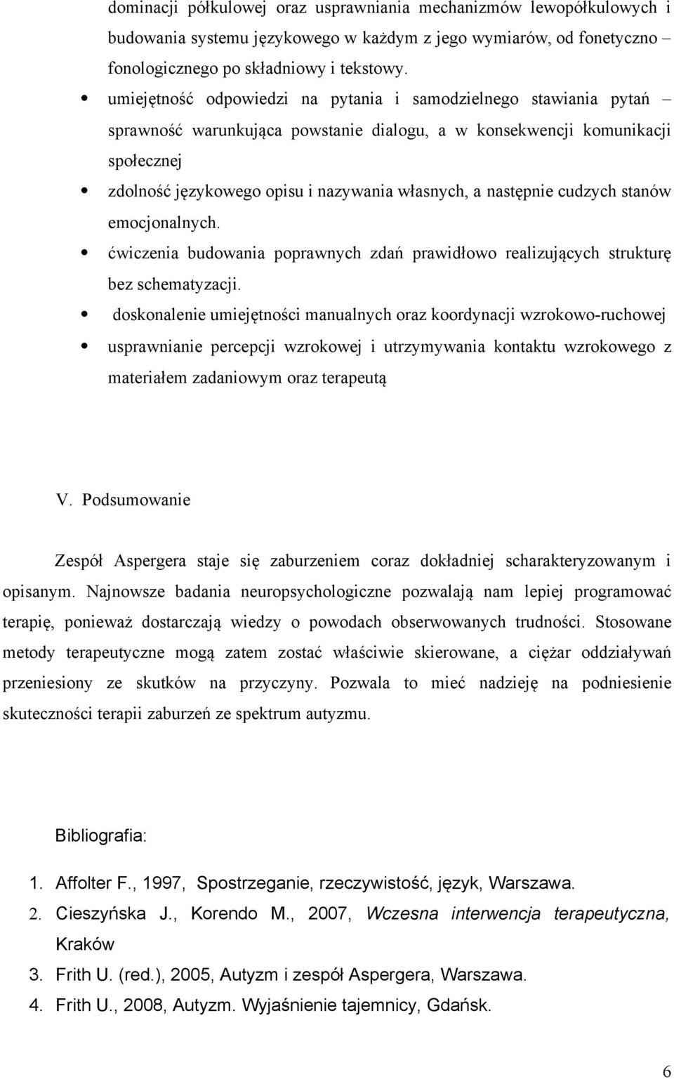 następnie cudzych stanów emocjonalnych. ćwiczenia budowania poprawnych zdań prawidłowo realizujących strukturę bez schematyzacji.