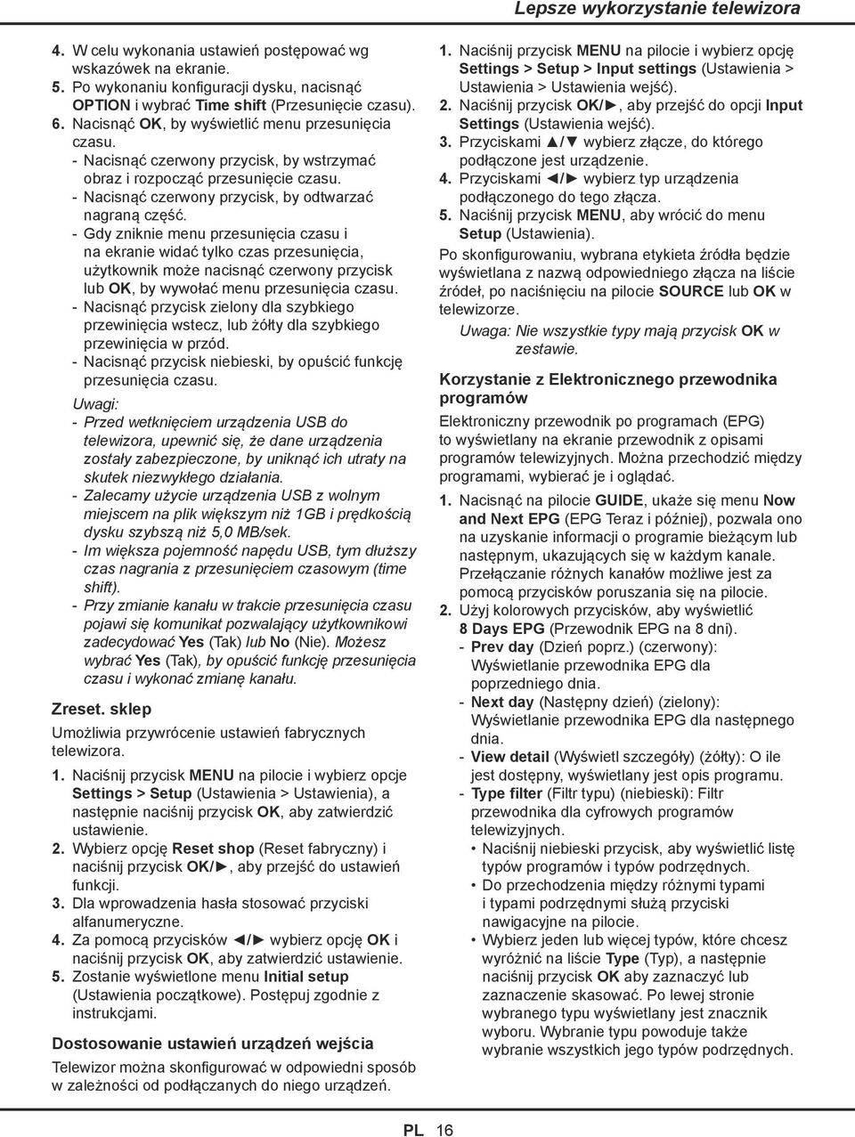 Gdy zniknie menu przesunięcia czasu i na ekranie widać tylko czas przesunięcia, użytkownik może nacisnąć czerwony przycisk lub OK, by wywołać menu przesunięcia czasu.
