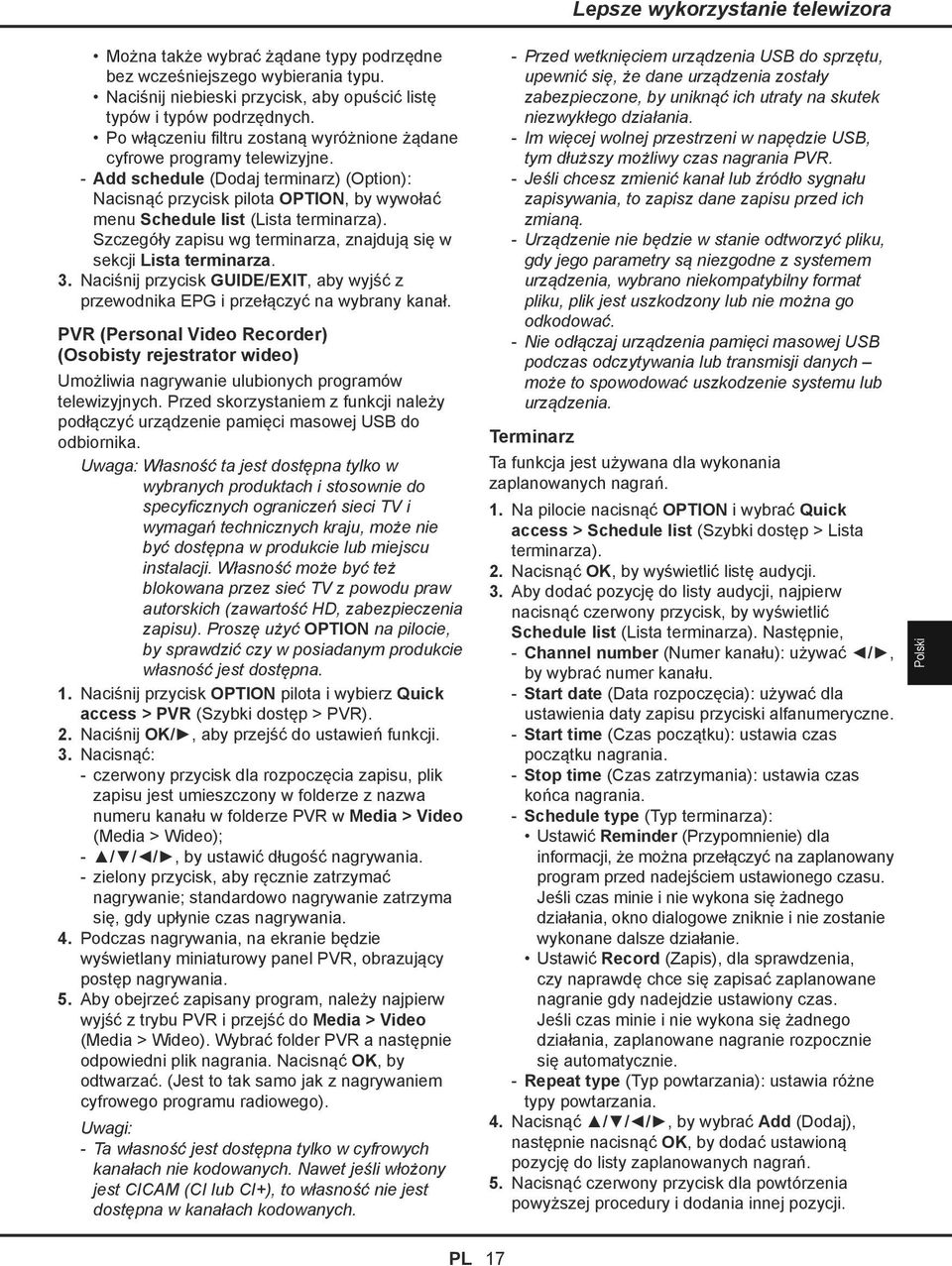 Szczegóły zapisu wg terminarza, znajdują się w sekcji Lista terminarza. 3. Naciśnij przycisk GUIDE/EXIT, aby wyjść z przewodnika EPG i przełączyć na wybrany kanał.