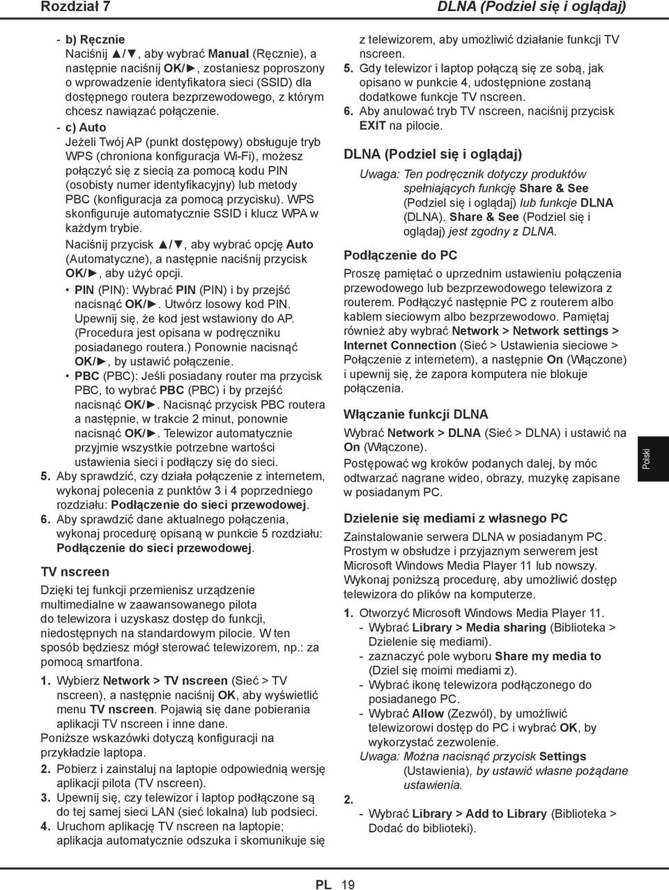 c) Auto Jeżeli Twój AP (punkt dostępowy) obsługuje tryb WPS (chroniona konfiguracja Wi-Fi), możesz połączyć się z siecią za pomocą kodu PIN (osobisty numer identyfikacyjny) lub metody PBC