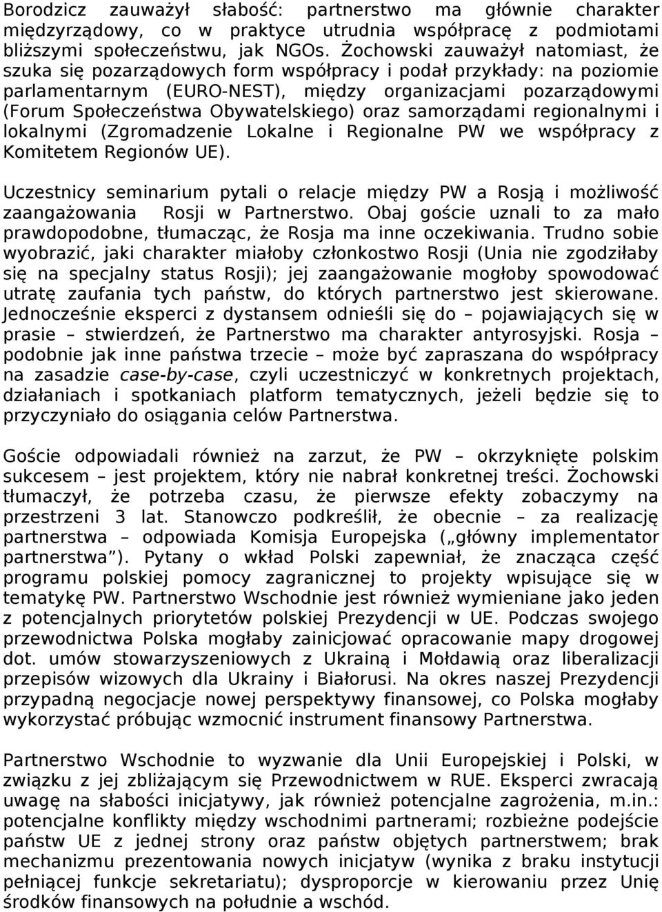 Obywatelskiego) oraz samorządami regionalnymi i lokalnymi (Zgromadzenie Lokalne i Regionalne PW we współpracy z Komitetem Regionów UE).