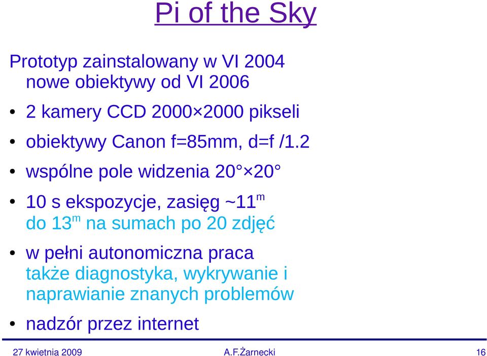 2 wspólne pole widzenia 20 20 10 s ekspozycje, zasięg ~11m do 13m na sumach po 20