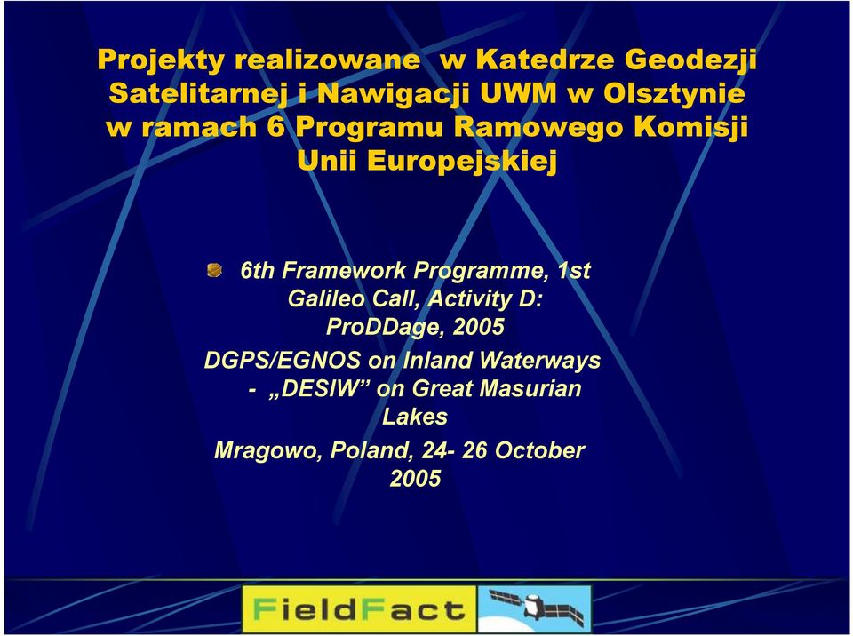 Framework Programme, 1st Galileo Call, Activity D: ProDDage, 2005 DGPS/EGNOS
