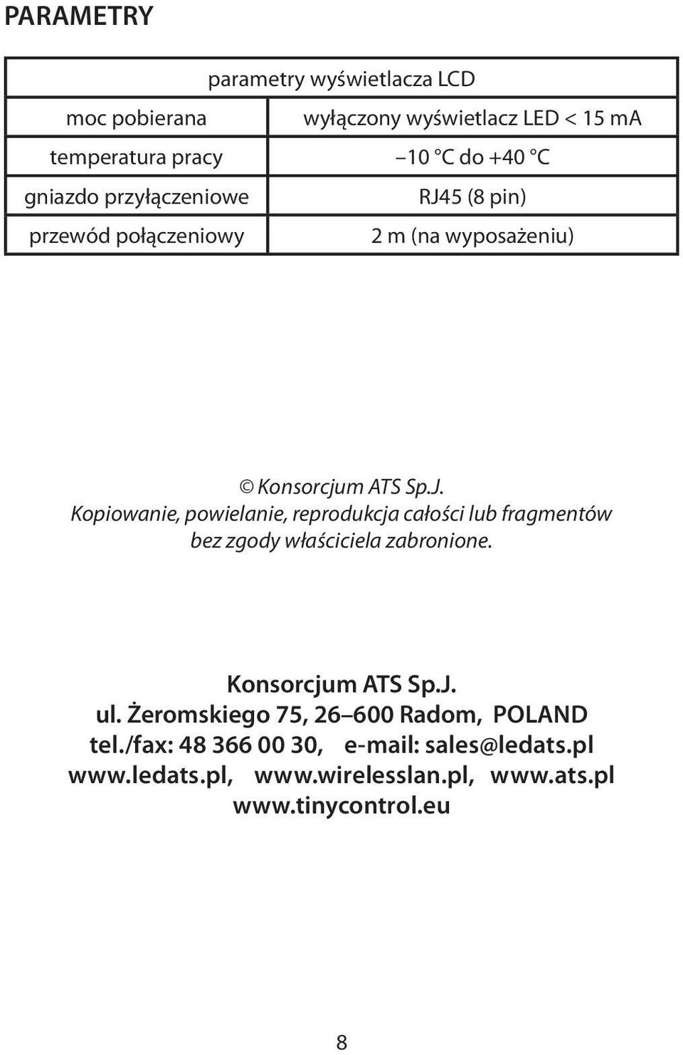 Konsorcjum ATS Sp.J. ul. Żeromskiego 75, 26 600 Radom, POLAND tel./fax: 48 366 00 30, e-mail: sales@ledats.pl www.ledats.pl, www.