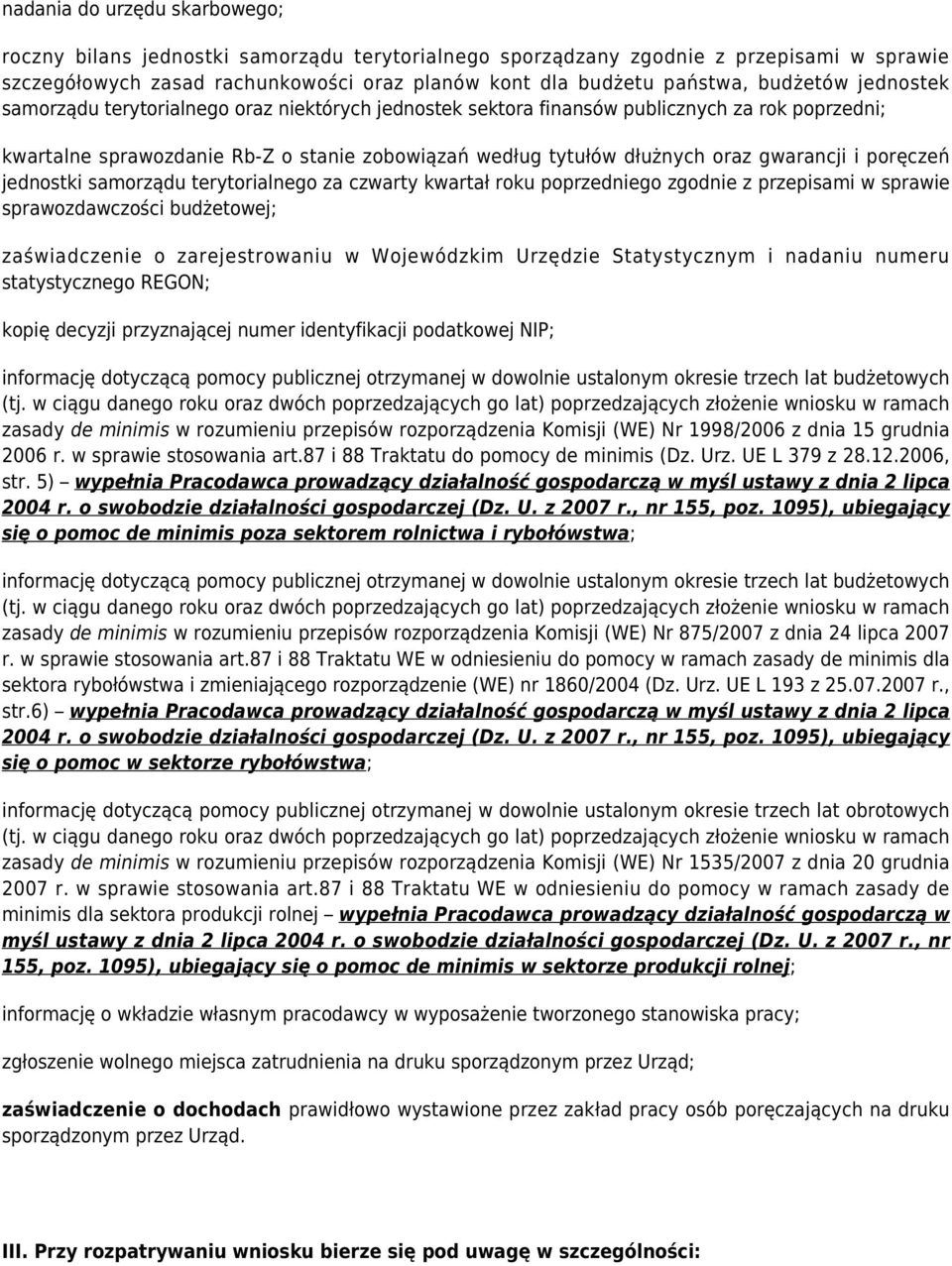 gwarancji i poręczeń jednostki samorządu terytorialnego za czwarty kwartał roku poprzedniego zgodnie z przepisami w sprawie sprawozdawczości budżetowej; zaświadczenie o zarejestrowaniu w Wojewódzkim