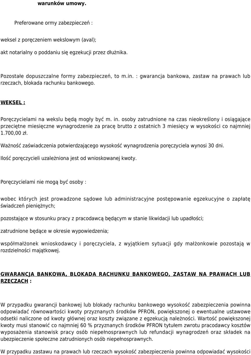 osoby zatrudnione na czas nieokreślony i osiągające przeciętne miesięczne wynagrodzenie za pracę brutto z ostatnich 3 miesięcy w wysokości co najmniej 1.700,00 zł.