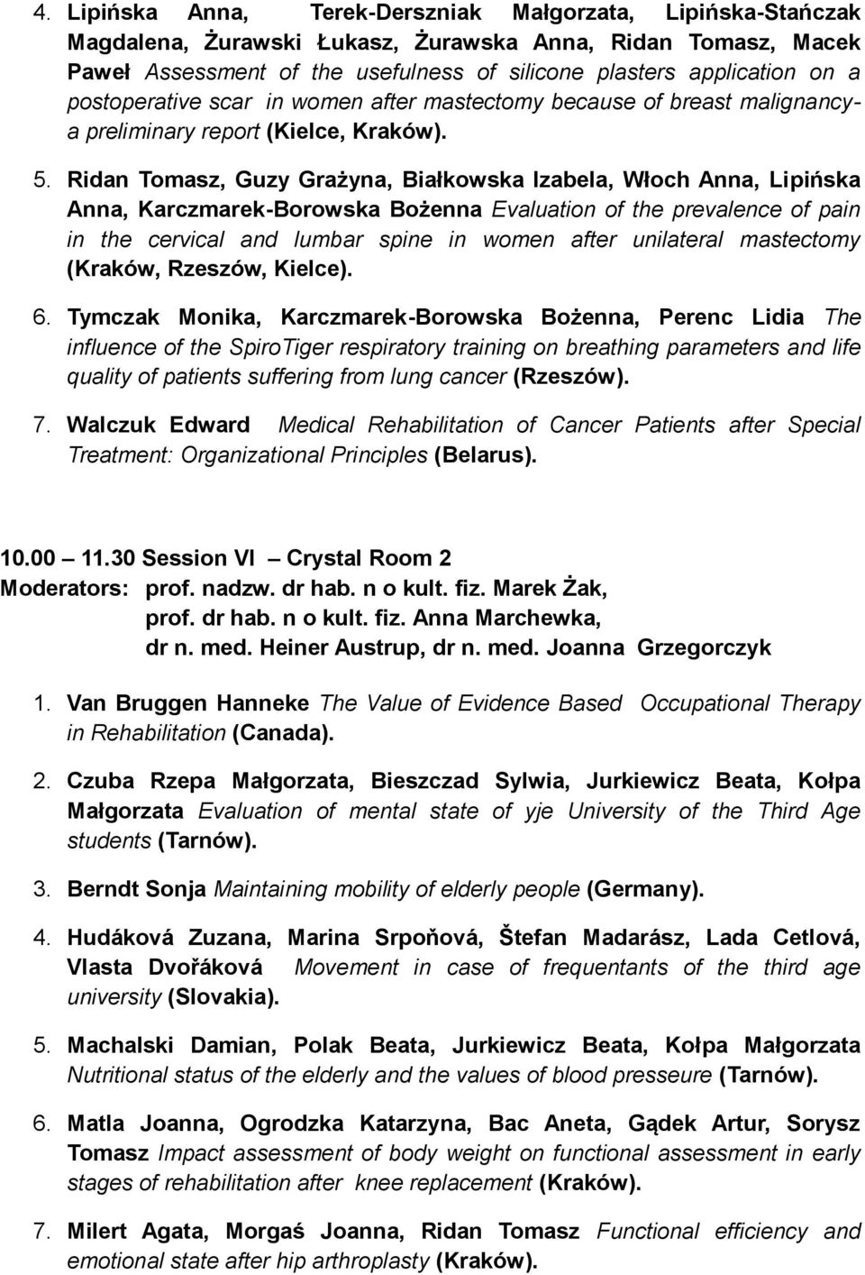 Ridan Tomasz, Guzy Grażyna, Białkowska Izabela, Włoch Anna, Lipińska Anna, Karczmarek-Borowska Bożenna Evaluation of the prevalence of pain in the cervical and lumbar spine in women after unilateral