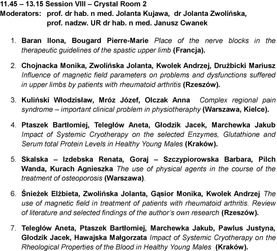 Chojnacka Monika, Zwolińska Jolanta, Kwolek Andrzej, Drużbicki Mariusz Influence of magnetic field parameters on problems and dysfunctions suffered in upper limbs by patients with rheumatoid