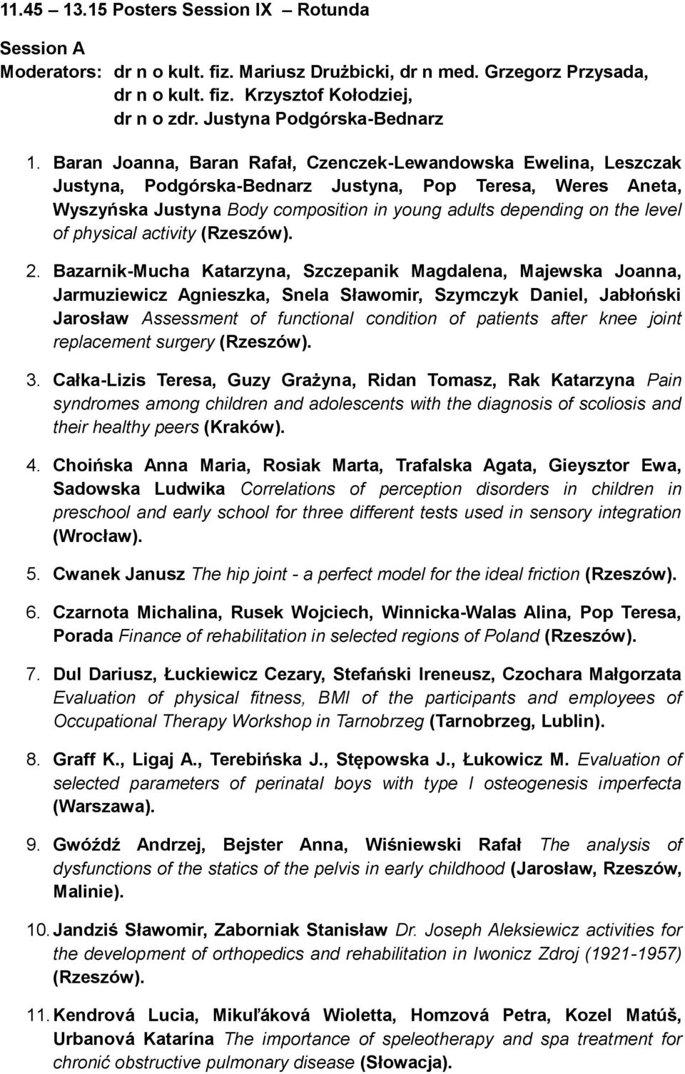 Baran Joanna, Baran Rafał, Czenczek-Lewandowska Ewelina, Leszczak Justyna, Podgórska-Bednarz Justyna, Pop Teresa, Weres Aneta, Wyszyńska Justyna Body composition in young adults depending on the