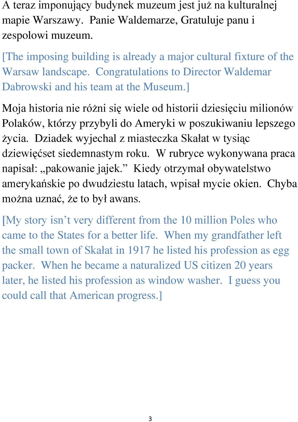 ] Moja historia nie różni się wiele od historii dziesięciu milionów Polaków, którzy przybyli do Ameryki w poszukiwaniu lepszego życia.