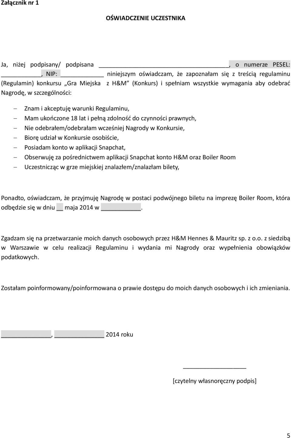 odebrałem/odebrałam wcześniej Nagrody w Konkursie, Biorę udział w Konkursie osobiście, Posiadam konto w aplikacji Snapchat, Obserwuję za pośrednictwem aplikacji Snapchat konto H&M oraz Boiler Room