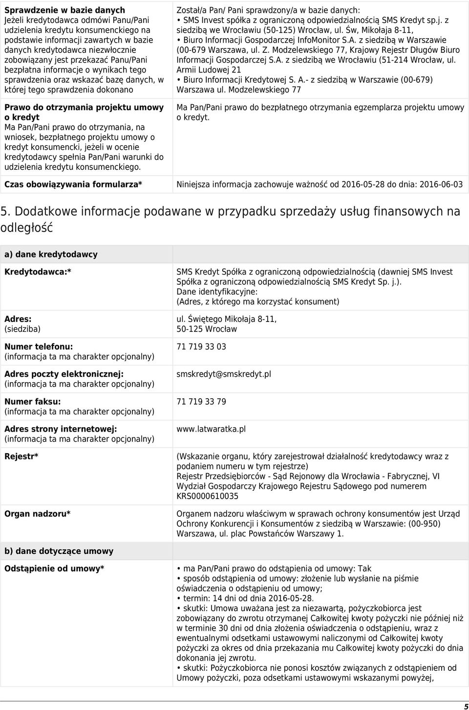 wniosek, bezpłatnego projektu umowy o kredyt konsumencki, jeżeli w ocenie kredytodawcy spełnia Pan/Pani warunki do udzielenia kredytu konsumenckiego.