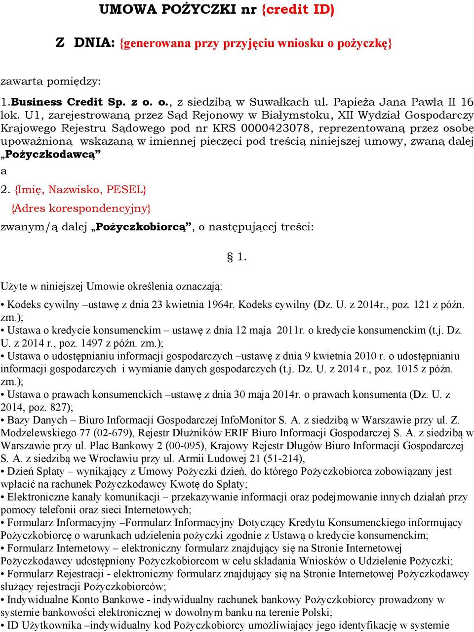 treścią niniejszej umowy, zwaną dalej PoŜyczkodawcą a 2. {Imię, Nazwisko, PESEL} {Adres korespondencyjny} zwanym/ą dalej PoŜyczkobiorcą, o następującej treści: 1.