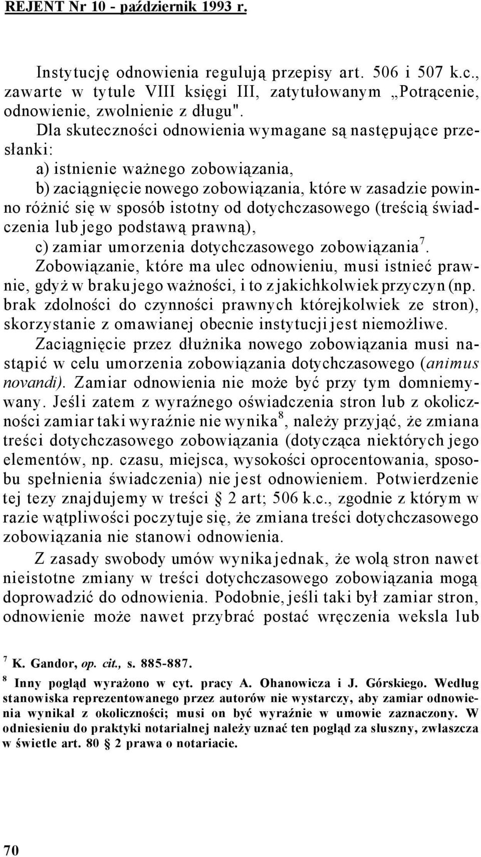 dotychczasowego (treścią świadczenia lub jego podstawą prawną), c) zamiar umorzenia dotychczasowego zobowiązania 7.