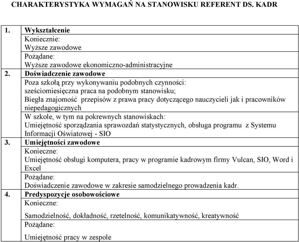 pracowników niepedagogicznych W szkole, w tym na pokrewnych stanowiskach: Umiejętność sporządzania sprawozdań statystycznych, obsługa programu z Systemu Informacji Oświatowej - SIO 3.