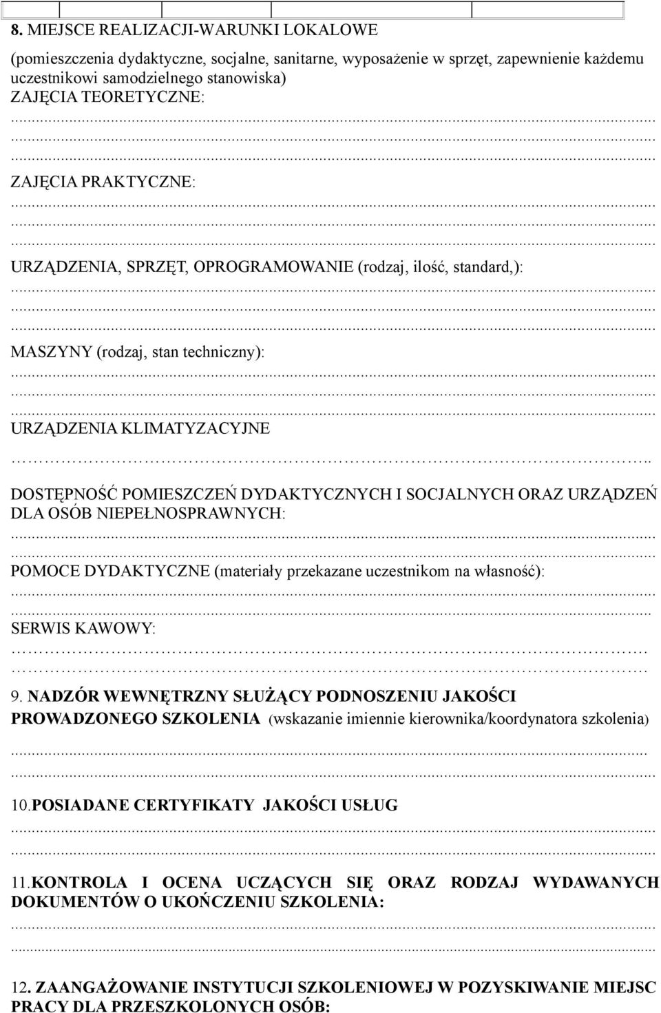 . DOSTĘPNOŚĆ POMIESZCZEŃ DYDAKTYCZNYCH I SOCJALNYCH ORAZ URZĄDZEŃ DLA OSÓB NIEPEŁNOSPRAWNYCH: POMOCE DYDAKTYCZNE (materiały przekazane uczestnikom na własność):... SERWIS KAWOWY:.. 9.