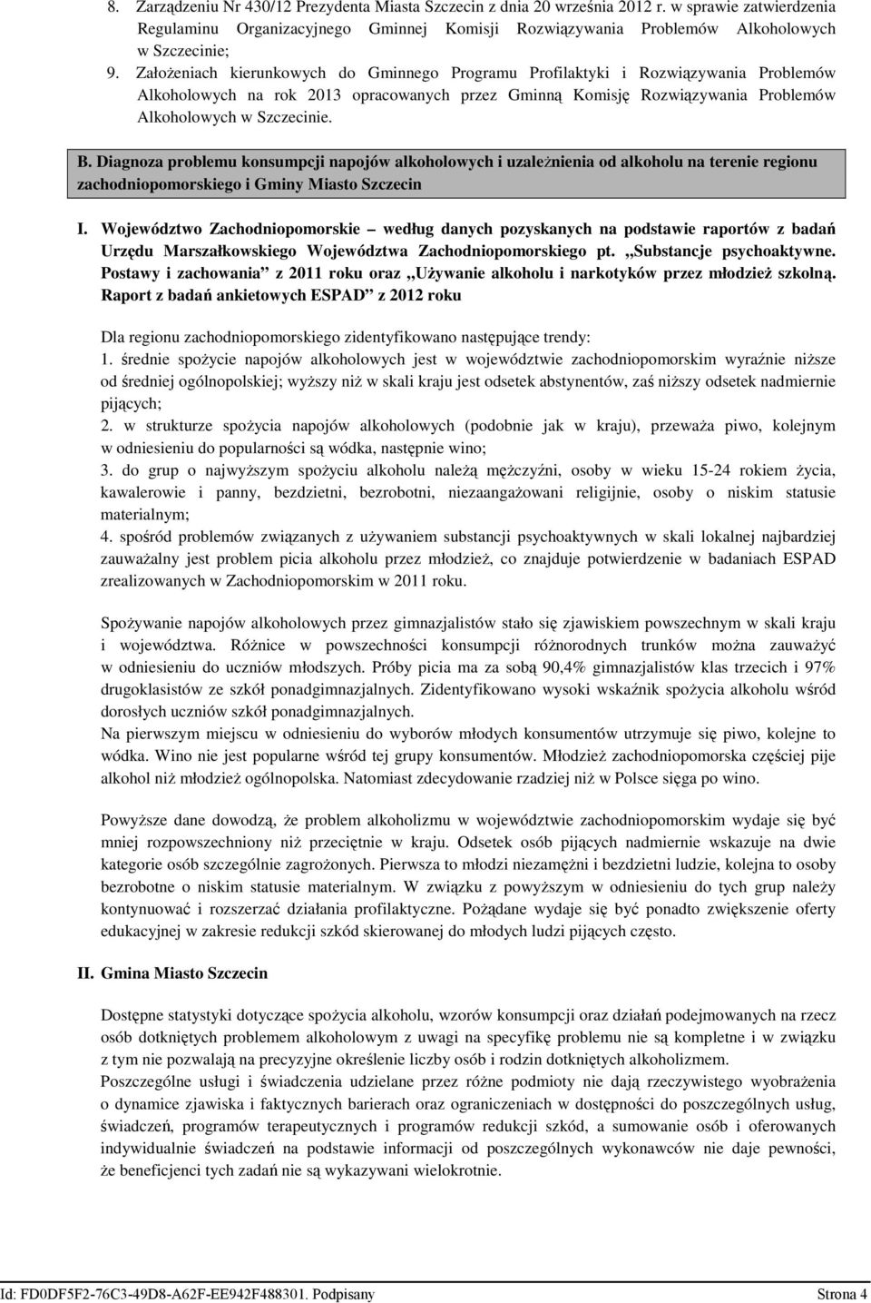 Diagnoza problemu konsumpcji napojów alkoholowych i uzaleŝnienia od alkoholu na terenie regionu zachodniopomorskiego i Gminy Miasto Szczecin I.