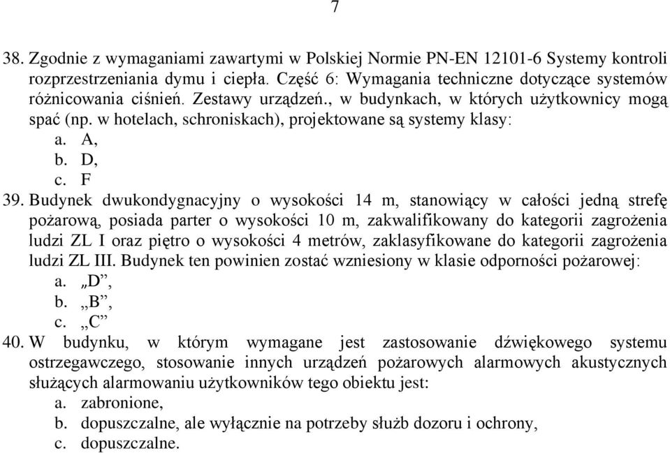 Budynek dwukondygnacyjny o wysokości 14 m, stanowiący w całości jedną strefę pożarową, posiada parter o wysokości 10 m, zakwalifikowany do kategorii zagrożenia ludzi ZL I oraz piętro o wysokości 4