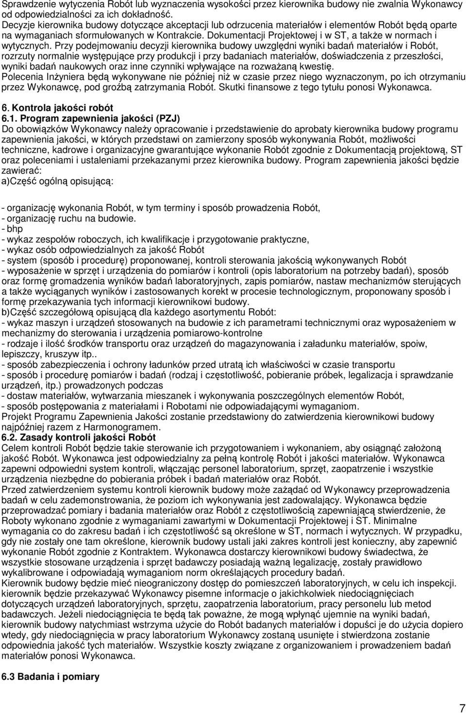 Dokumentacji Projektowej i w ST, a takŝe w normach i wytycznych.