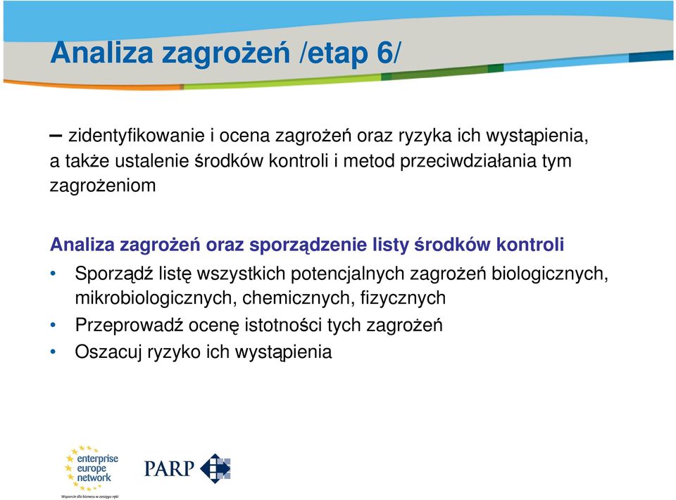 oraz sporządzenie listy środków kontroli Sporządź listę wszystkich potencjalnych zagrożeń biologicznych,