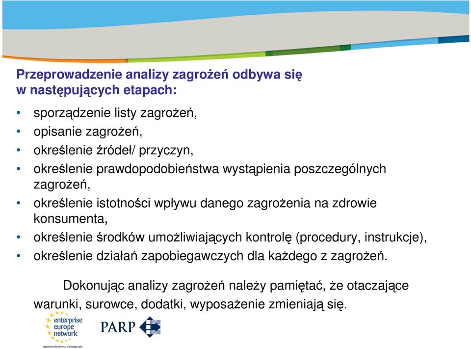 wpływu danego zagrożenia na zdrowie konsumenta, określenie środków umożliwiających kontrolę (procedury, instrukcje), określenie działań